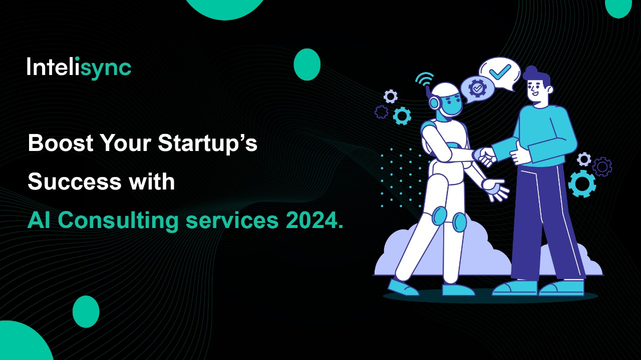 Boost Your Startup's Success with AI Consulting Service 2024