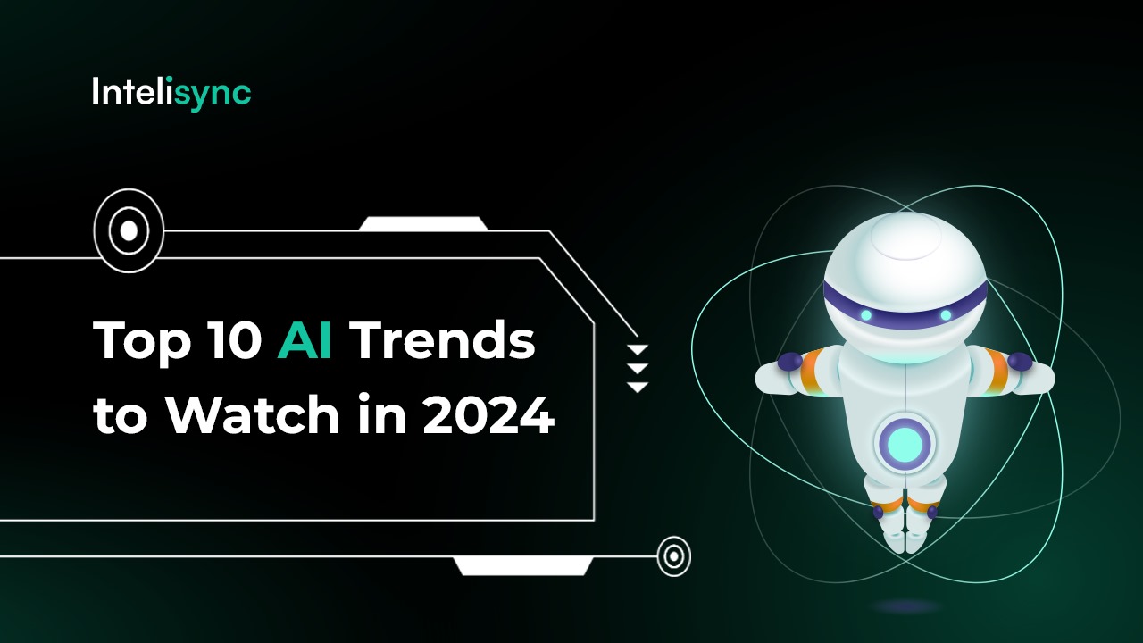 Top 10 AI Trends to Watch in 2024